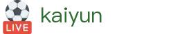 开云KaiYun官方主页 - 赛事管理 · 直播 · 比分公告